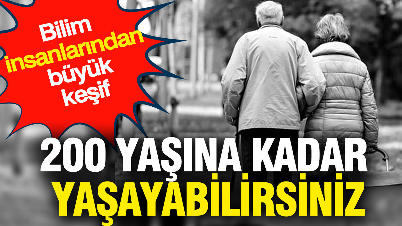 200 yaşına kadar yaşayabilirsiniz: Bilim insanlarından büyük keşif