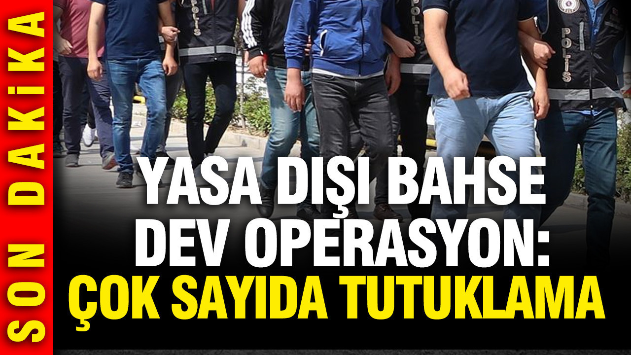 İçişleri Bakanlığı'ndan yasa dışı bahse darbe: Çok sayıda gözaltı var