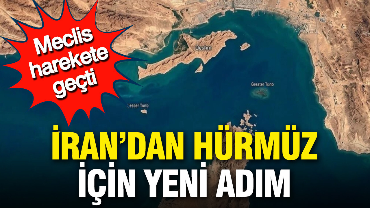 İran’dan Hürmüz için yeni adım: Meclis harekete geçti