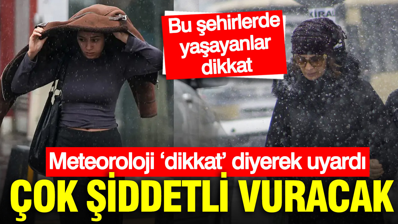 Meteoroloji ‘dikkat’ diyerek uyardı: Birçok şehire çok şiddetli kar ve sağanak geliyor