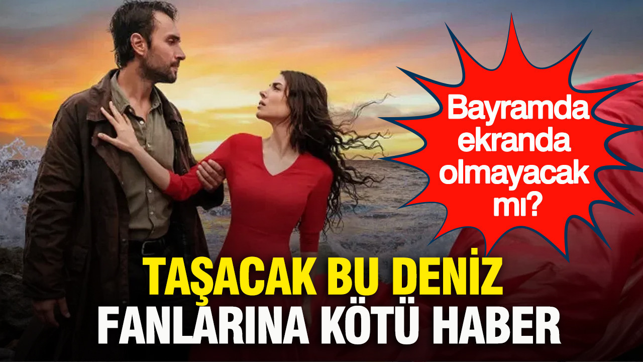 Taşacak Bu Deniz fanlarına kötü haber: Bayramda ekranda olmayacak mı?