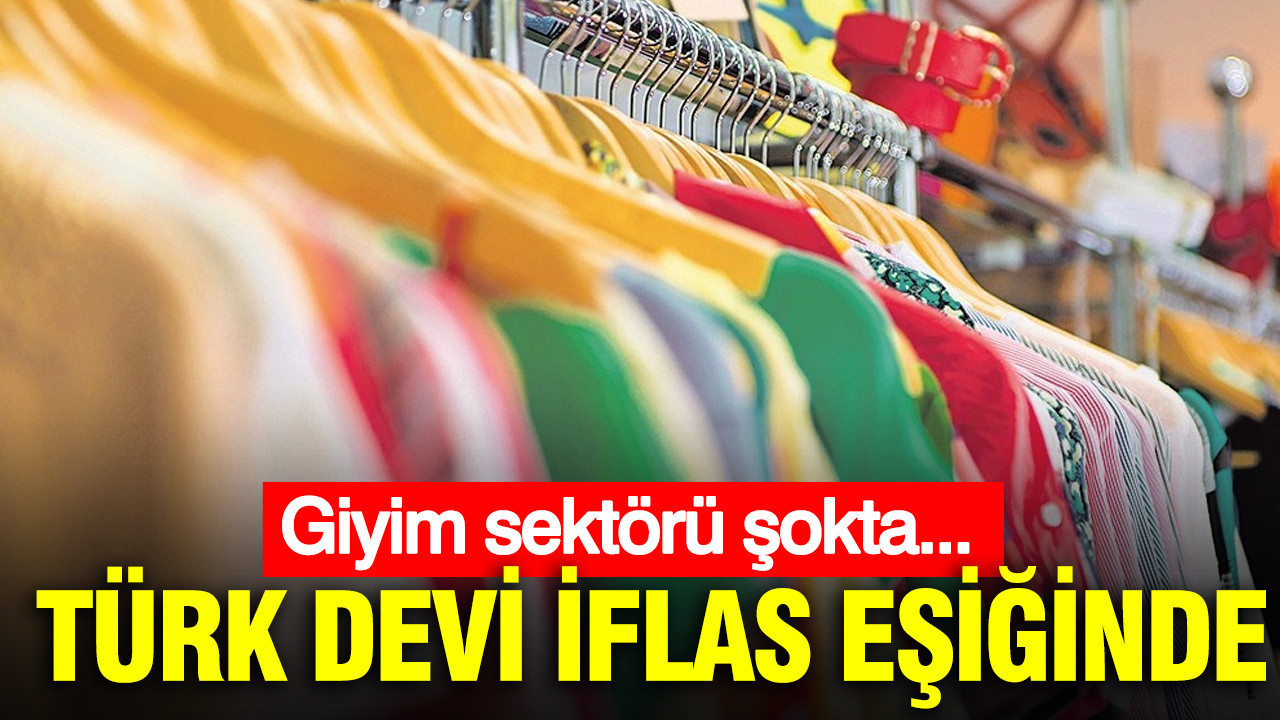 Türk tekstil devi iflas eşiğinde: Bölgede şok etkisi yarattı