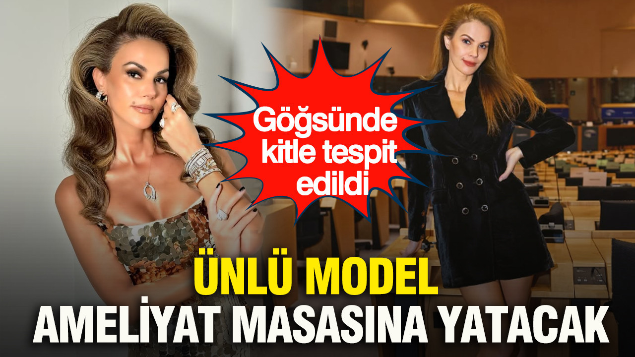 Ünlü model Tülin Şahin ameliyat masasına yatacak: Göğsünde kitle tespit edildi