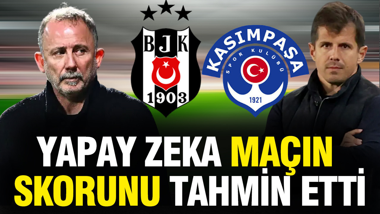 Yapay zeka Beşiktaş-Kasımpaşa maçının sonucunu tahmin etti