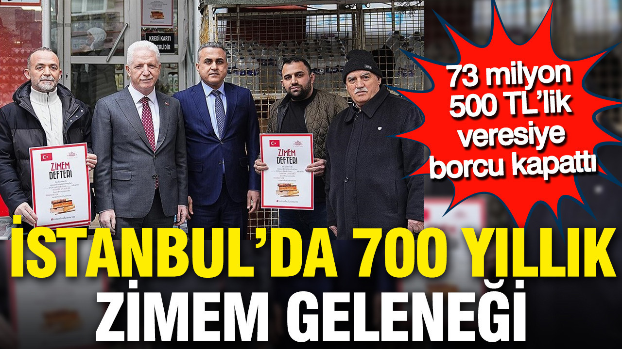 İstanbul’da 700 yıllık zimem geleneği: 73 milyon 500 TL’lik veresiye borcu kapattı