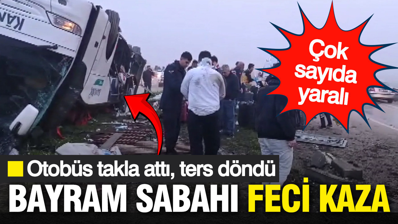 Bayram sabahı Adana'da feci kaza: Otobüs ters dönü