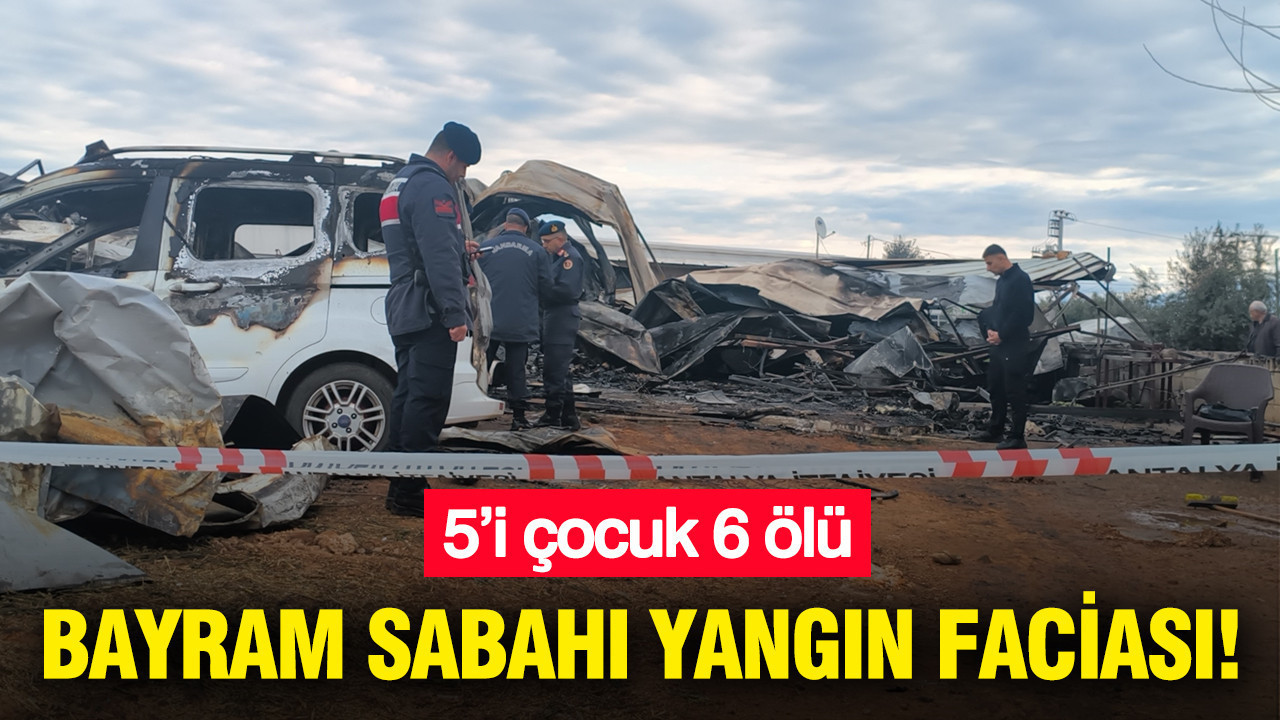 Bayram sabahı yangın faciası: 5’i çocuk 6 ölü