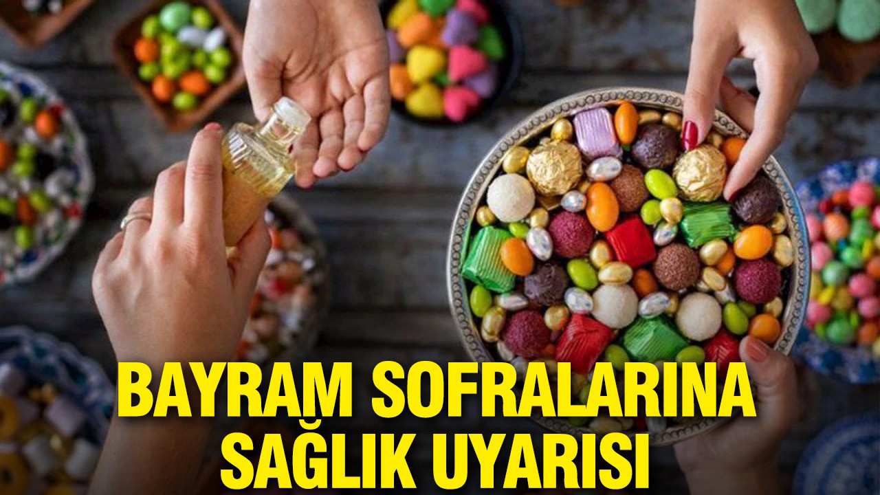 Bayram sofralarına sağlık uyarısı