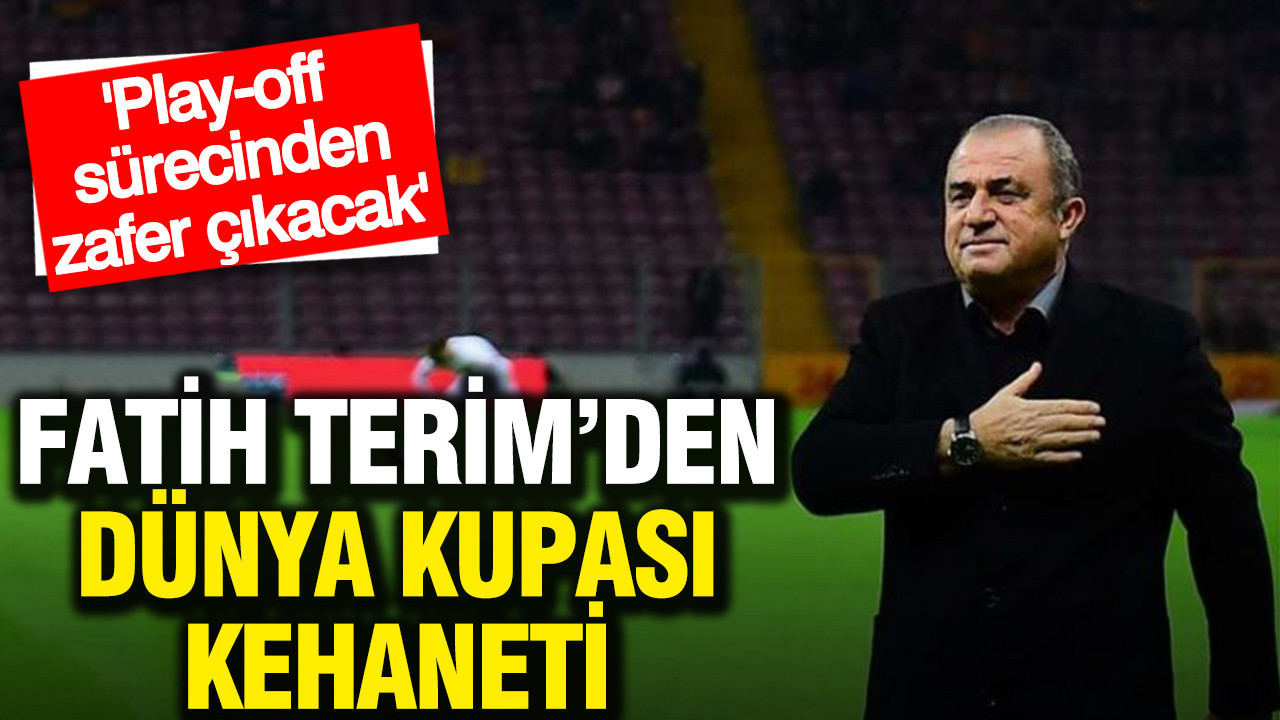 Fatih Terim'den Dünya Kupası kehaneti: Play-off sürecinden zafer çıkacak
