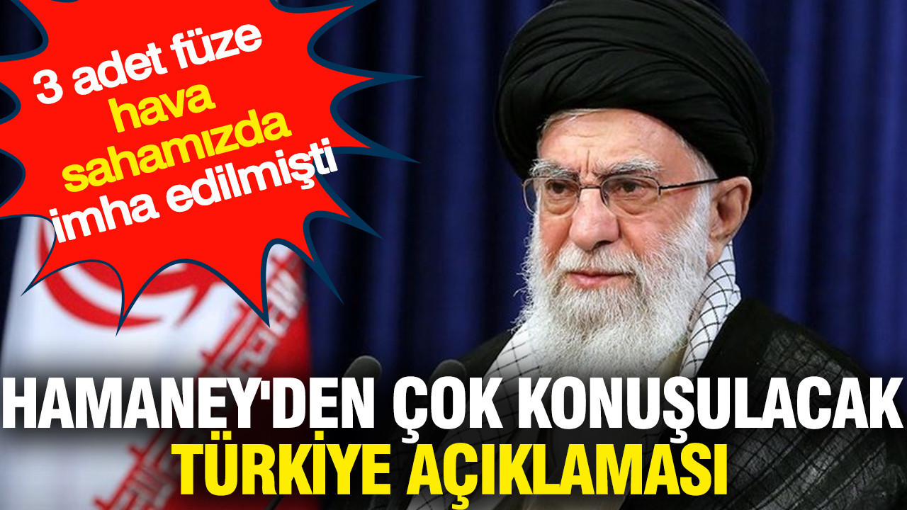Hamaney'den çok konuşulacak Türkiye açıklaması: 3 füze hava sahamızda imha edilmişti