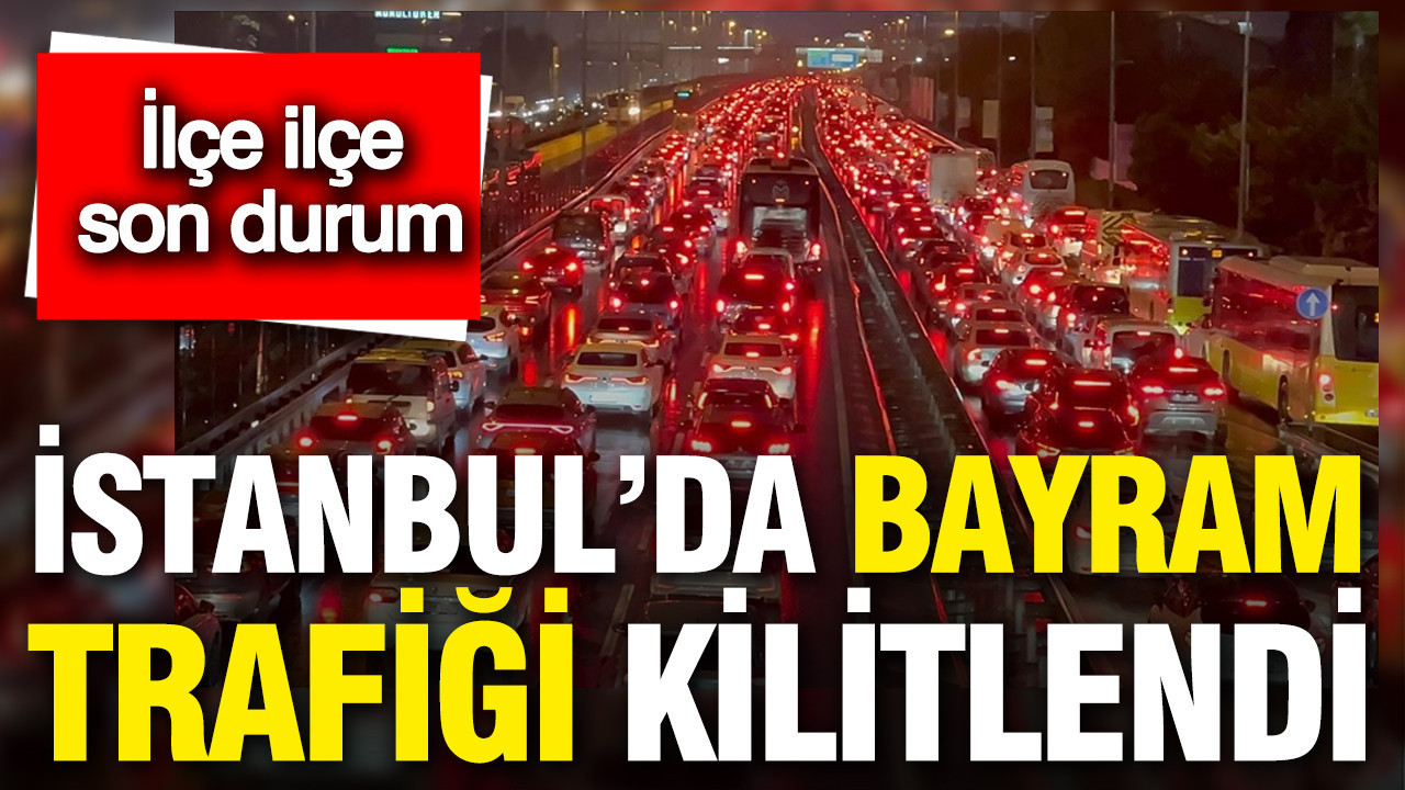 İstanbul’da bayram trafiği kilitlendi! Yoğunluk yüzde 76’ya ulaştı