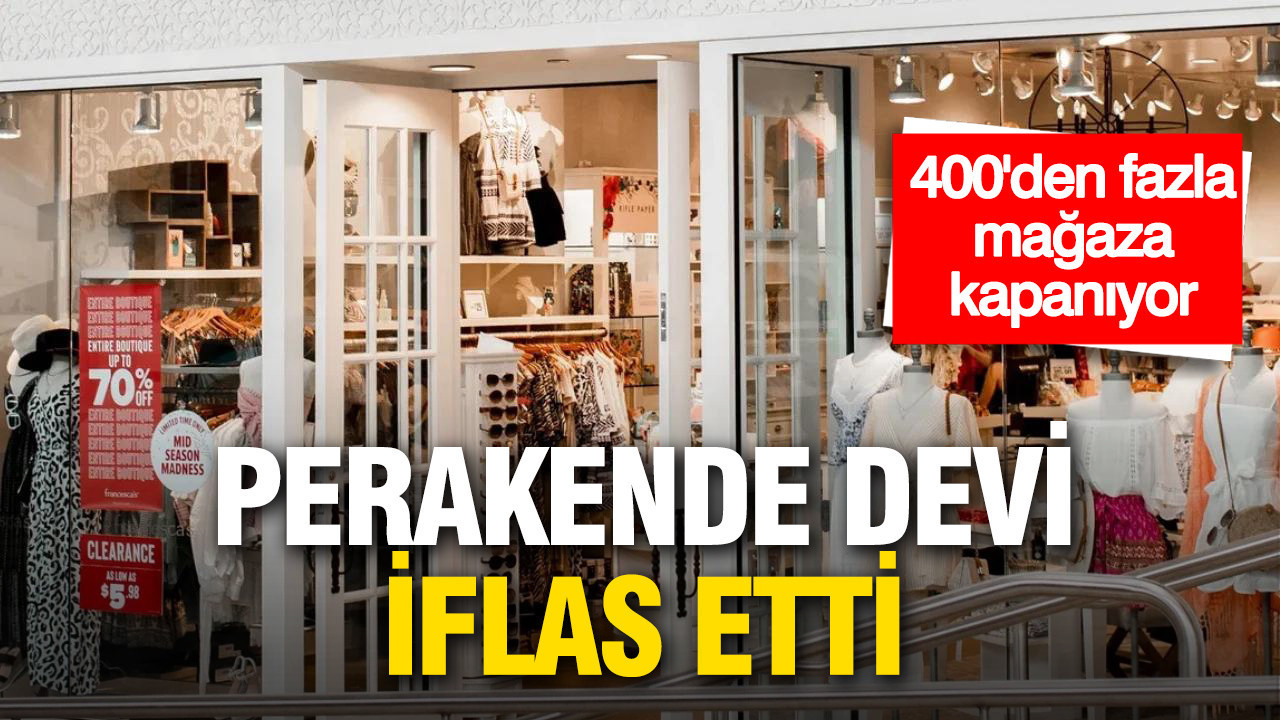 Perakende devi iflas etti: 400’den fazla mağaza kapanıyor