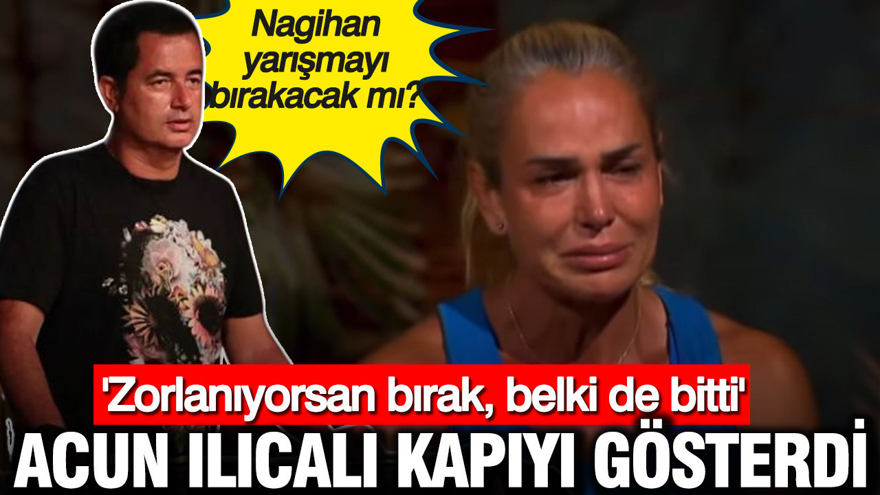 Survivor'da Acun Ilıcalı Nagihan'a kapıyı gösterdi: 'Belki de bitti'