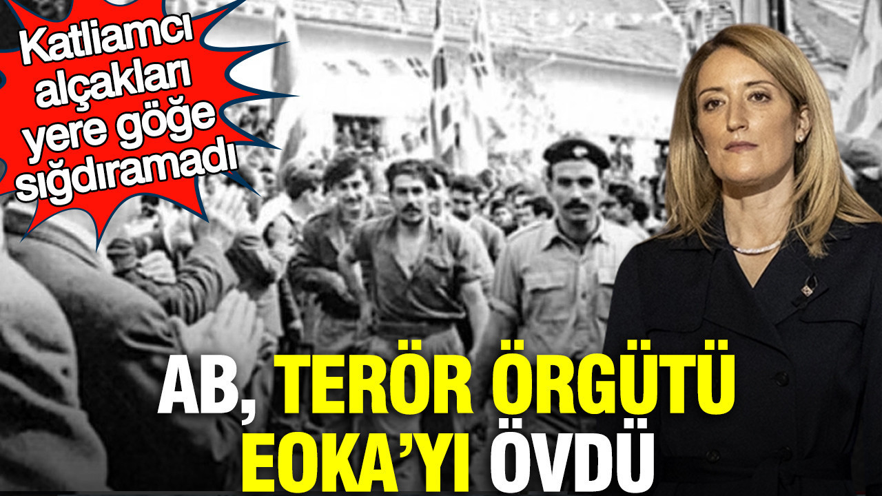 AB, terör örgütü EOKA’yı övdü: Katliamcı alçakları yere göğe sığdıramadı