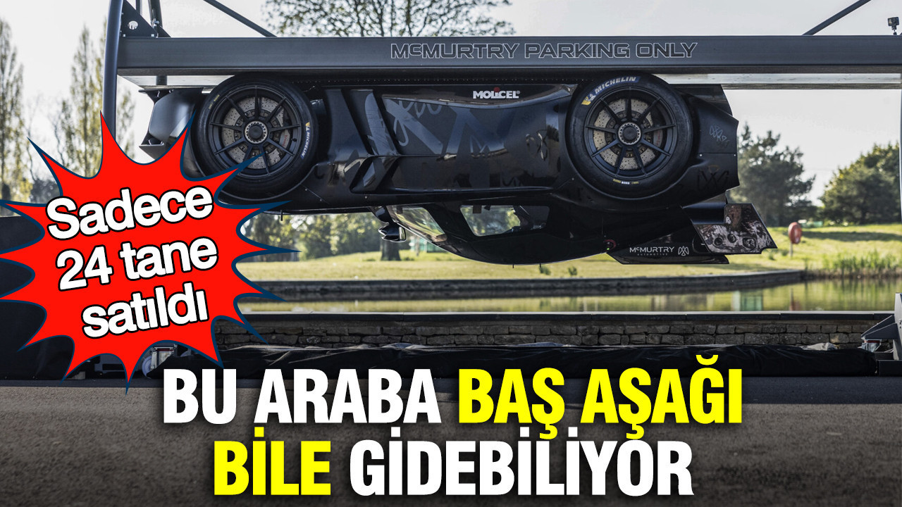 Bu araba baş aşağı bile gidebiliyor: Sadece 24 tane satıldı