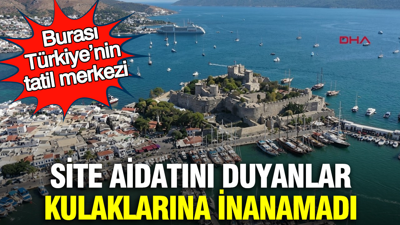 Burası Türkiye’nin tatil merkezi: Site aidatını duyanlar kulaklarına inanamadı