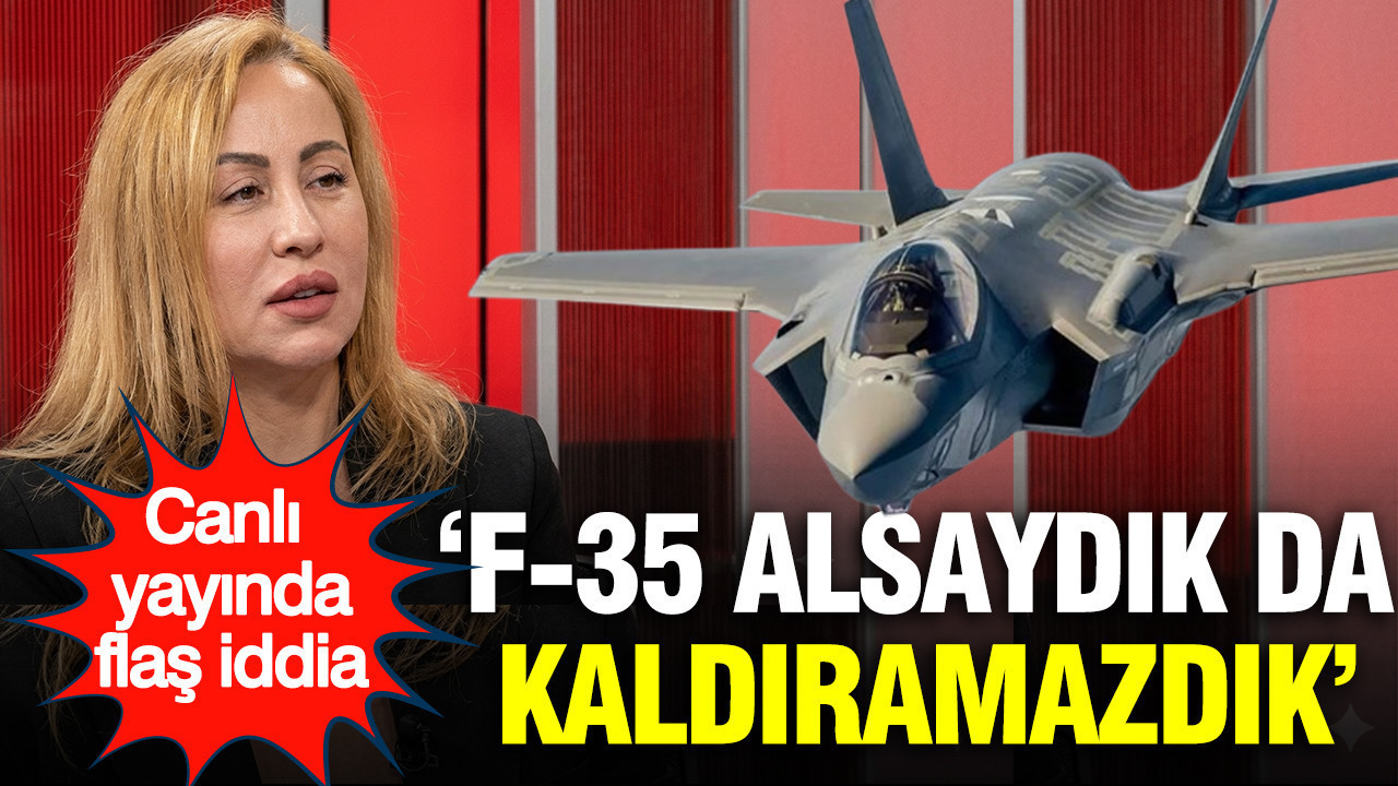 Canlı yayında Nalan Yazgan'dan dikkat çeken iddia: F-35 alsaydık da kaldıramazdık