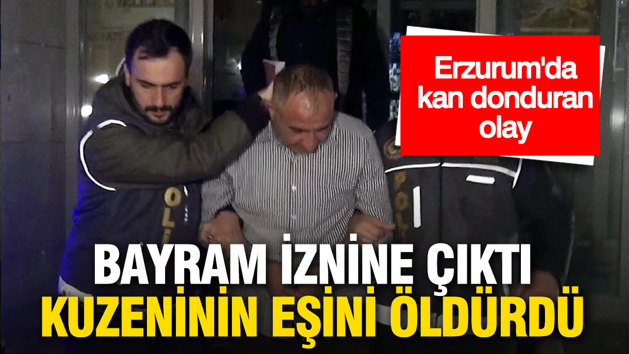Cezaevinden izinli çıktı, cinayet işledi: Kuzeninin eşini boğazını keserek katletti