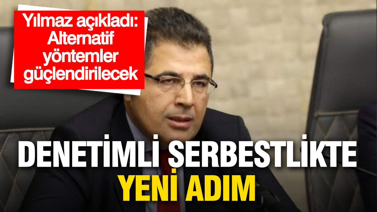 Denetimli serbestlikte yeni adım: Alternatif yöntemler güçlendirilecek