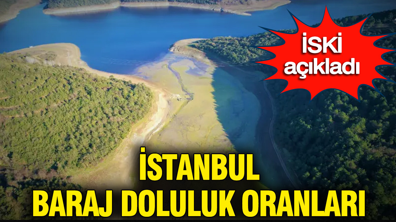 İSKİ son verileri açıkladı: İşte istanbul barajlarında son durum: 21 Mart 2026