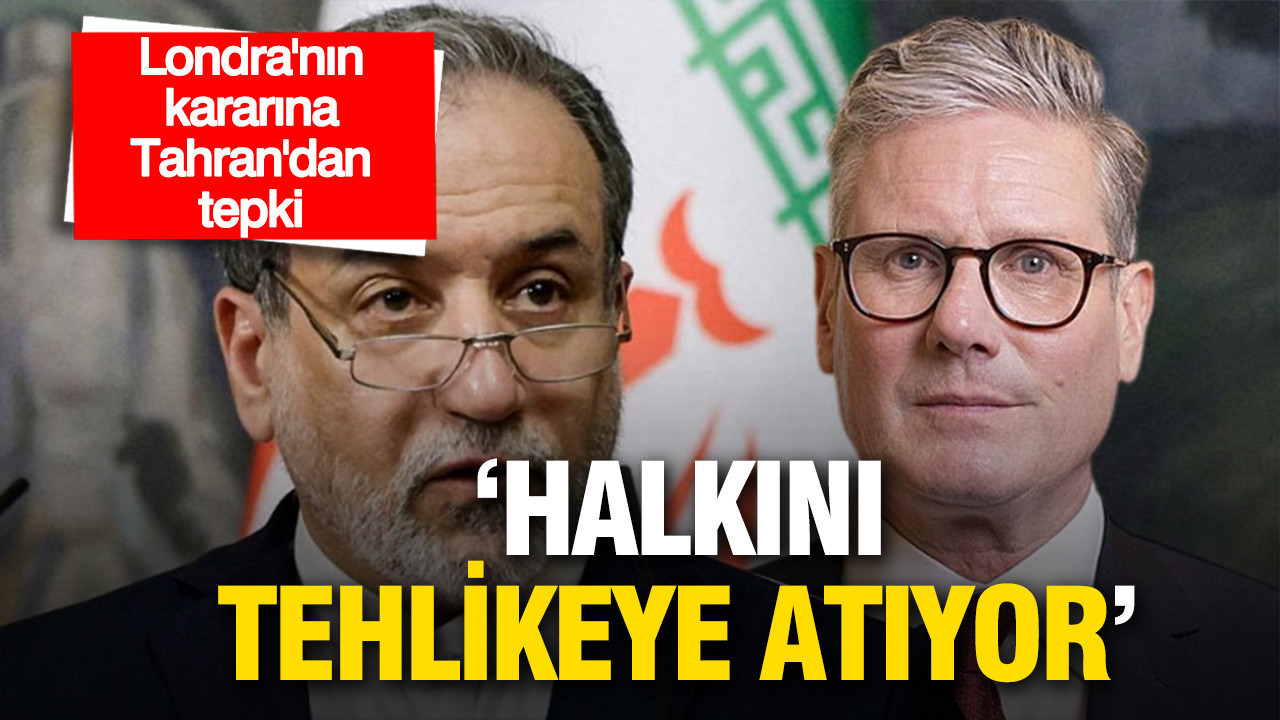 Londra’nın kararına Tahran’dan sert tepki: “Starmer halkını tehlikeye atıyor”