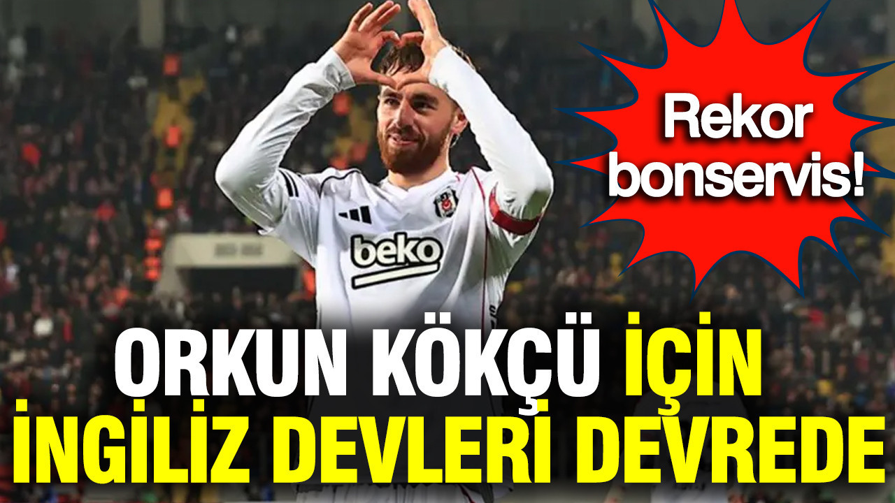 Orkun Kökçü için İngiliz devleri devrede: Transferde bonservis rekoru