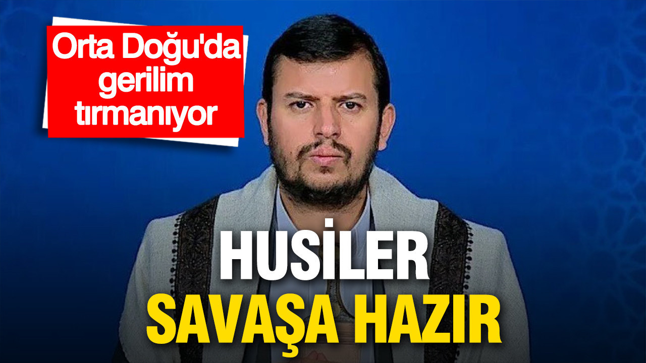 Orta Doğu'da gerilim tırmanıyor: Husiler savaşa hazır