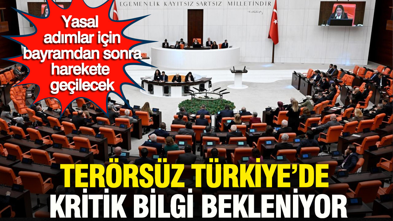 Terörsüz Türkiye'de kritik bilgi bekleniyor: Yasal adımlar bayramdan sonra başlayacak
