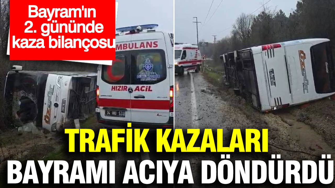Trafik kazaları bayramı acıya döndürdü