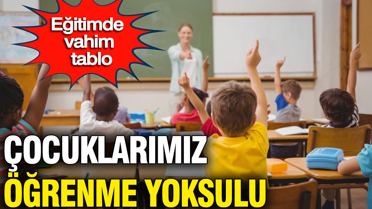 Türkiye'de öğrenme yoksulluğu alarm veriyor: Her 10 çocuktan 6'sı okuduğunu anlamıyor