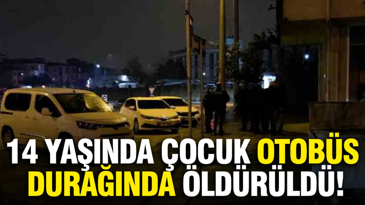 14 yaşında çocuk otobüs durağında öldürüldü