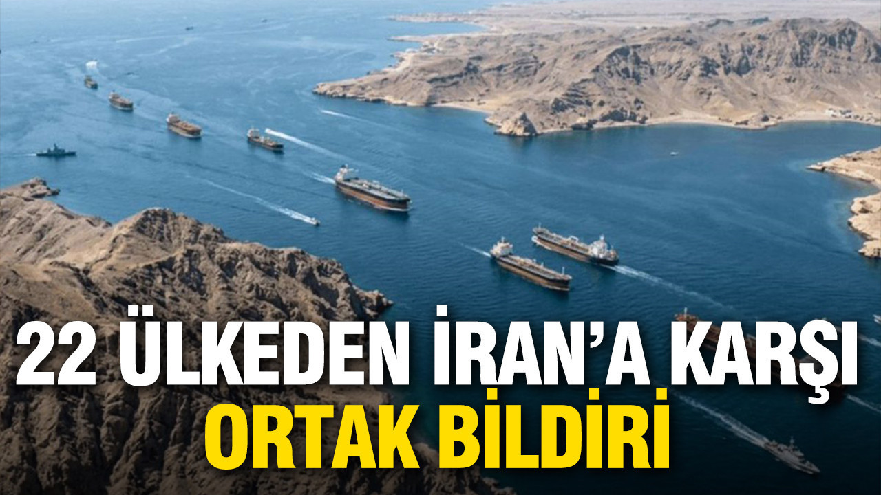 22 ülkeden İran’a karşı ortak bildiri