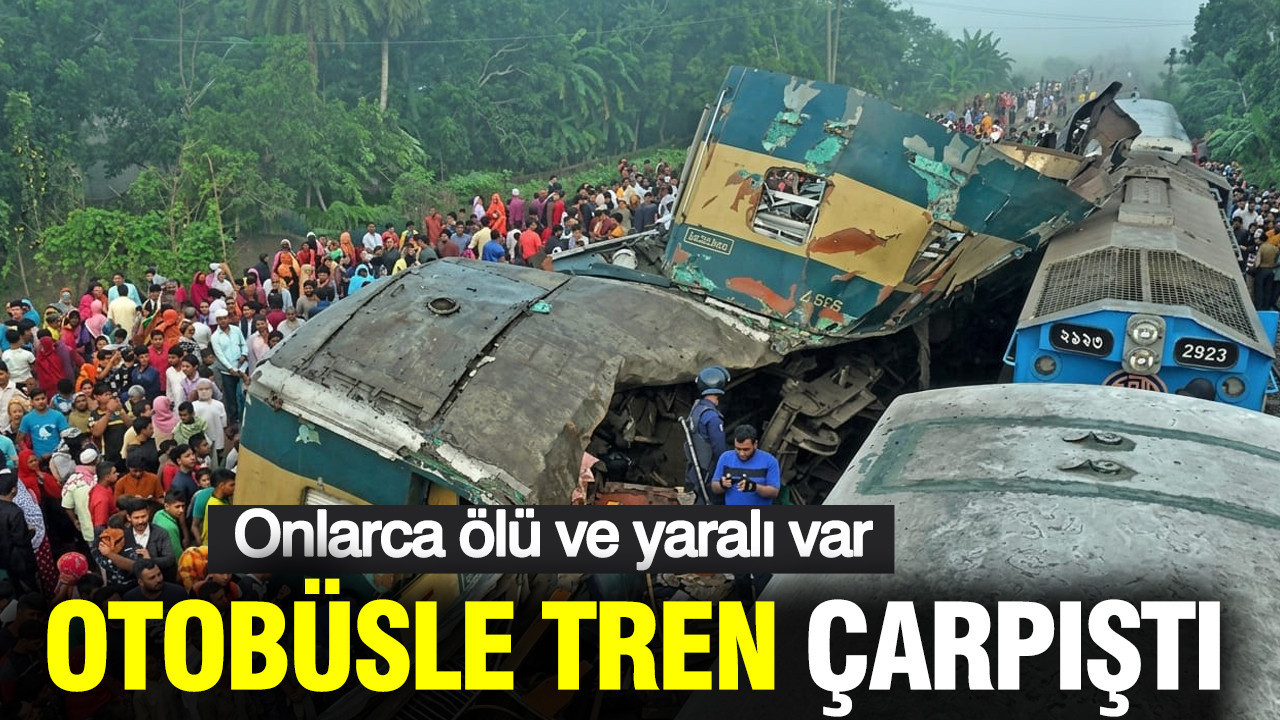Bangladeş'te korkunç kaza: Otobüsle tren çarpıştı: 12 ölü, 20 yaralı