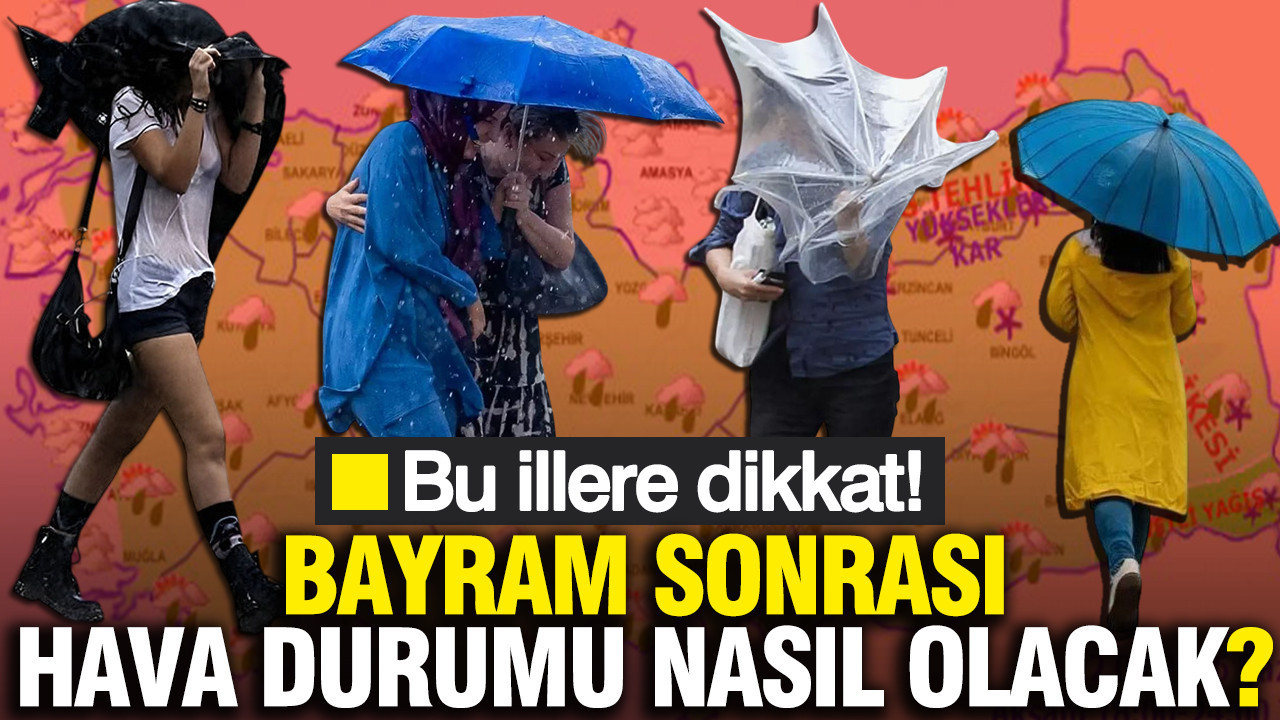 Bayram sonrası hava durumu nasıl olacak? Şemsiye elinizden düşmeyecek: Bu illere dikkat