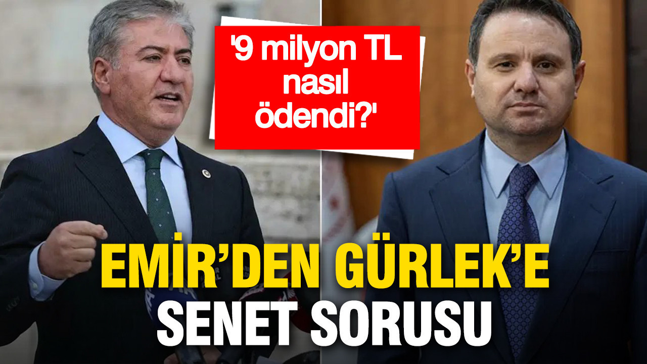 CHP’li Emir’den Gürlek’e 9 milyon TL’lik ödeme sorusu