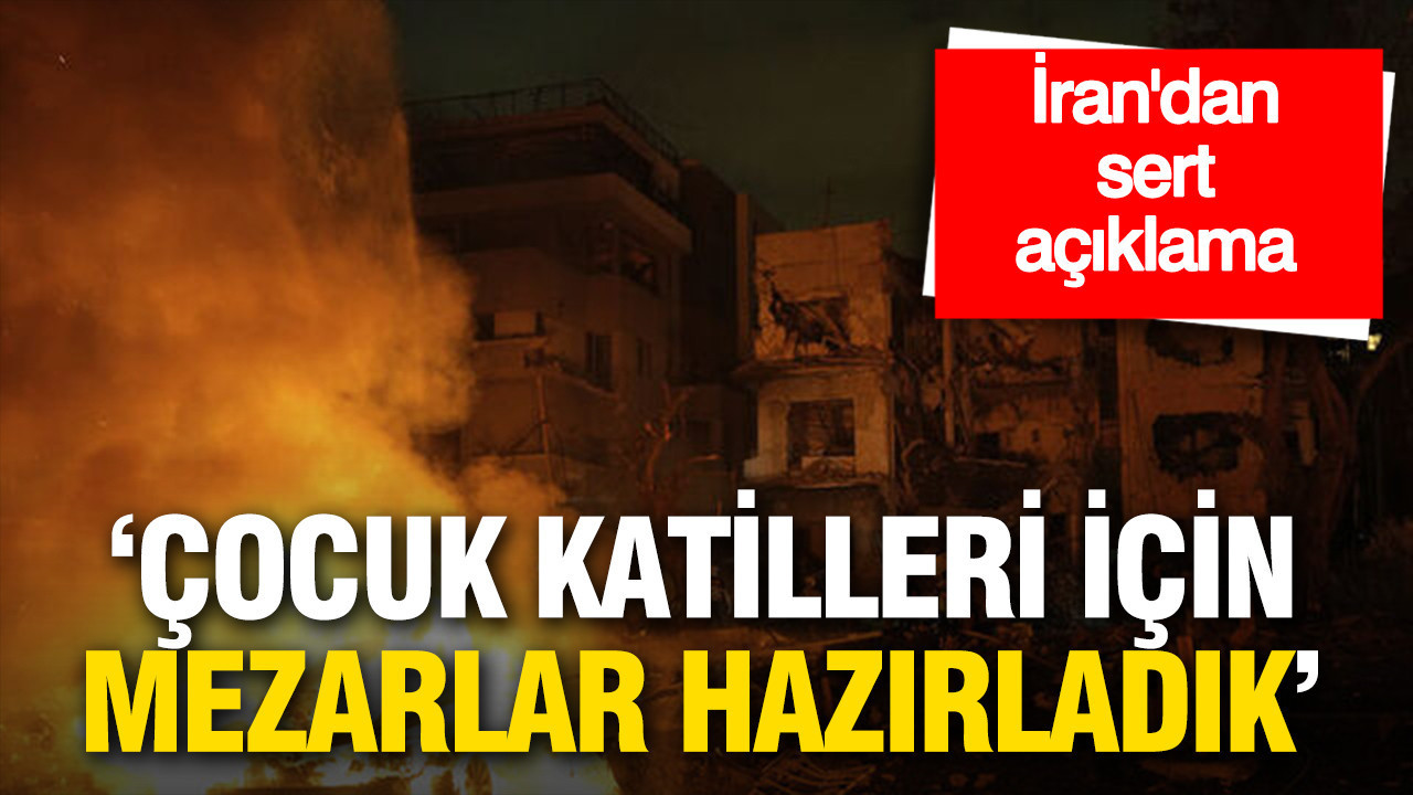 İran’dan sert açıklama: “Çocuk katilleri için mezarlar hazırladık”