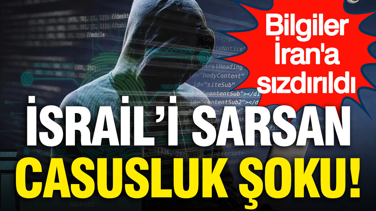 İsrail’i sarsan casusluk şoku: Demir Kubbe'nin bilgileri İran'a sızdırıldı