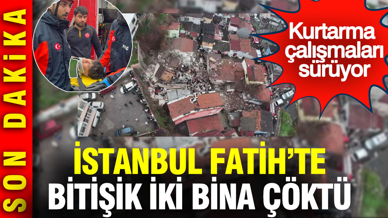 İstanbul Fatih'te iki bina çöktü