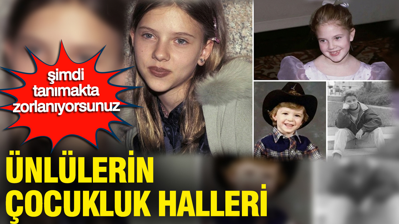Küçükken ekranlardaydı şimdi tanımakta zorlanıyorsunuz: Ünlülerin çocukluk halleri