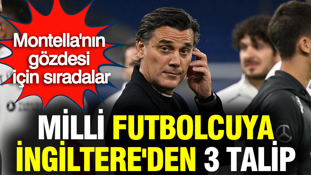 Montella'nın gözdesi için sıraya girdiler: Milli futbolcuya, İngiltere'den 3 talip