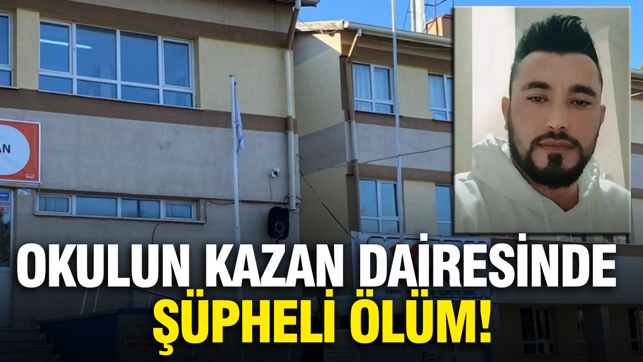 Okulun kazan dairesinde şüpheli ölüm