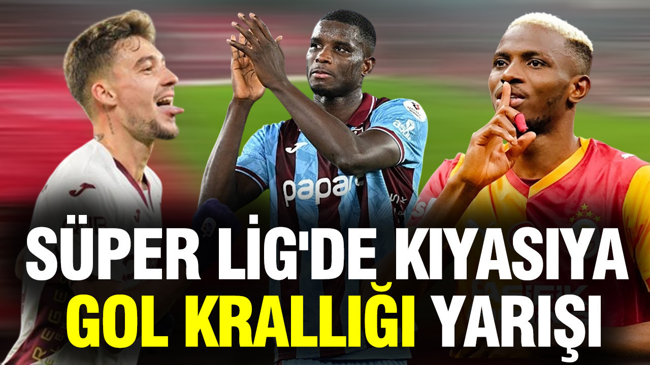 Süper Lig'de gol krallığı: 2025-26 sezonunda kıyasıya yarış