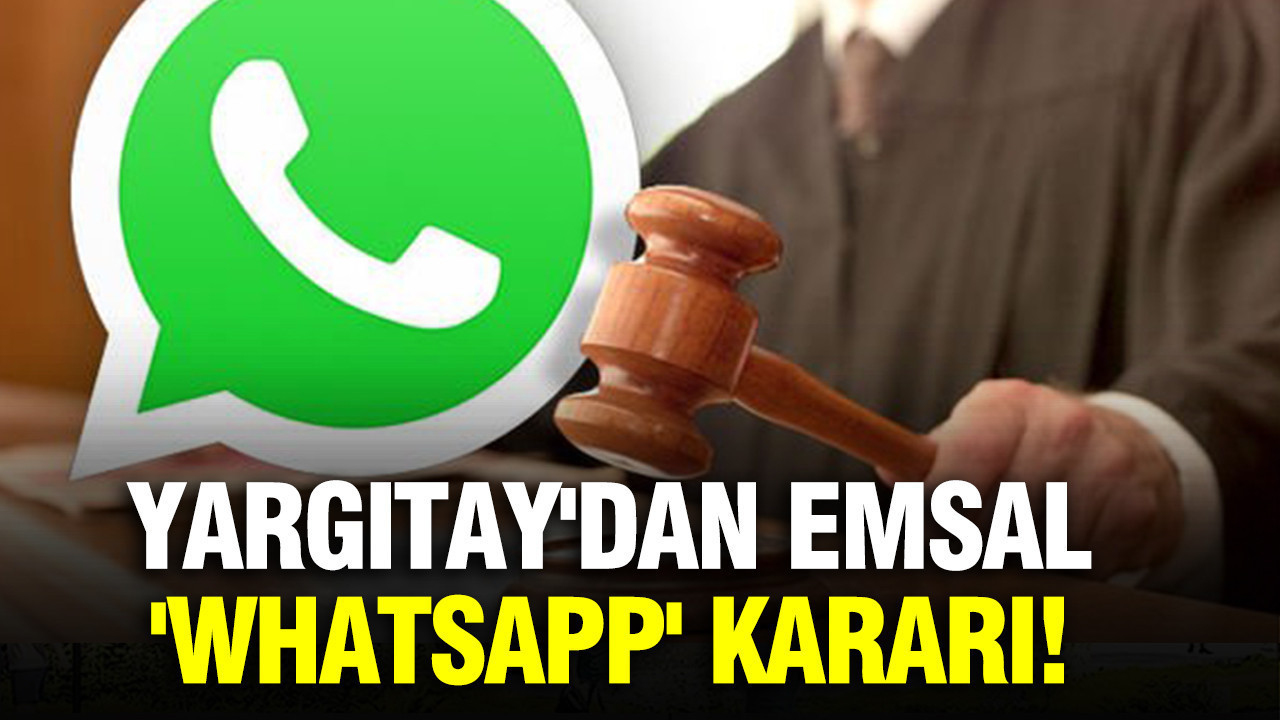 Yargıtay'dan emsal 'WhatsApp' kararı: Yazışmalar delil sayıldı