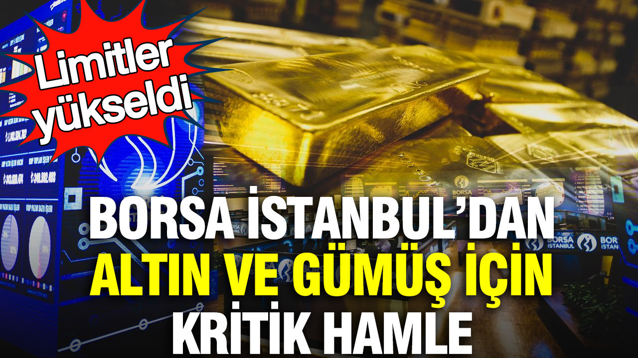 Borsa İstanbul’da altın ve gümüş için kritik hamle: Limitler yükseldi