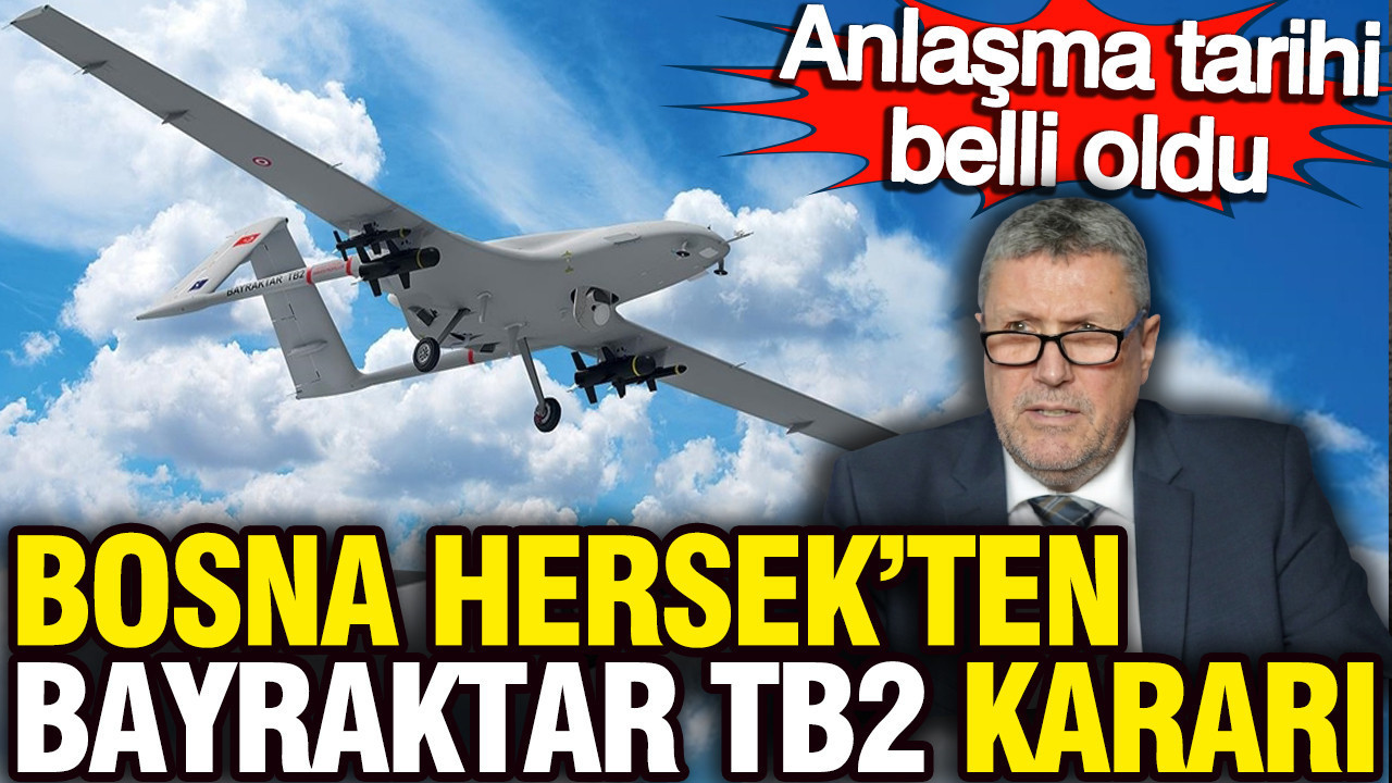 Bosna Hersek’ten Bayraktar TB2 kararı: Mayıs sonunda anlaşma imzalanıyor