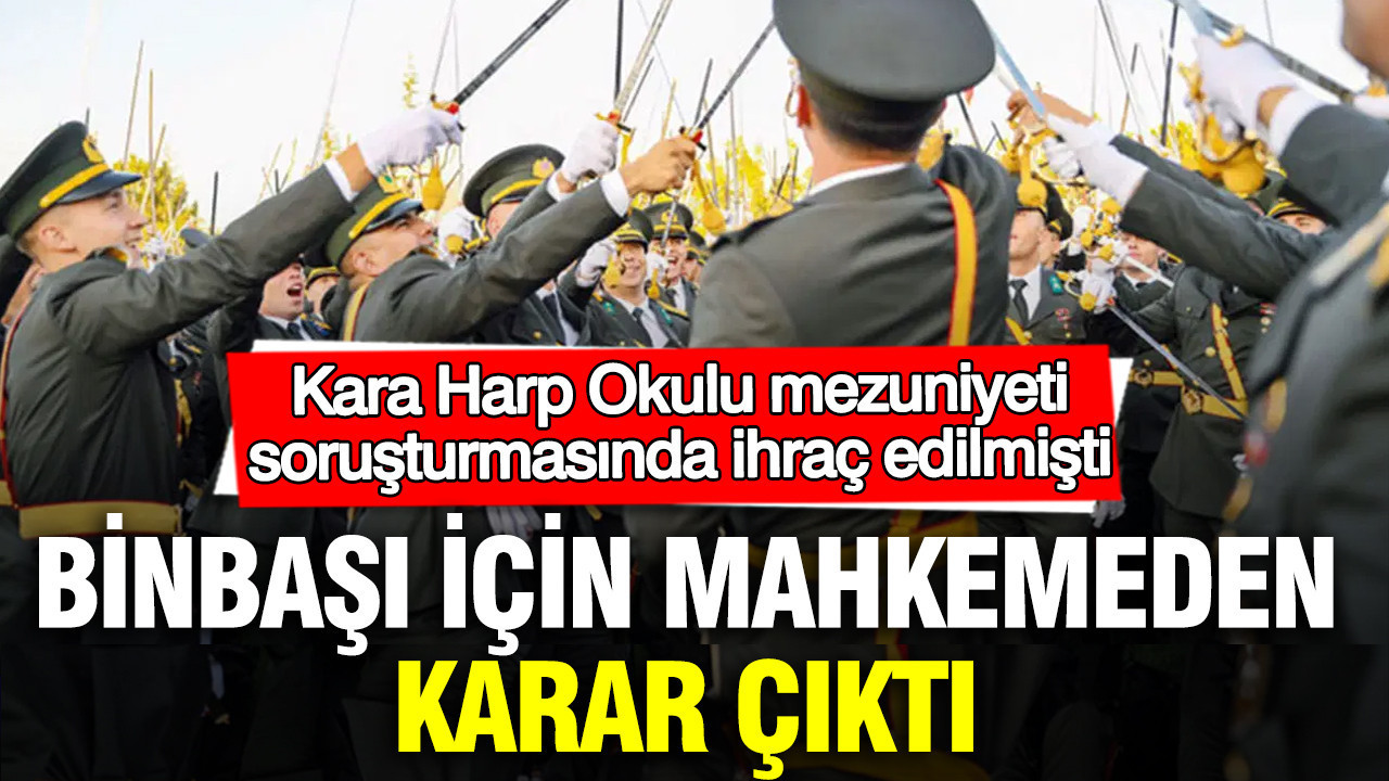 Kara Harp Okulu mezuniyeti soruşturmasında ihraç edilmişti: Binbaşı için mahkemeden karar çıktı
