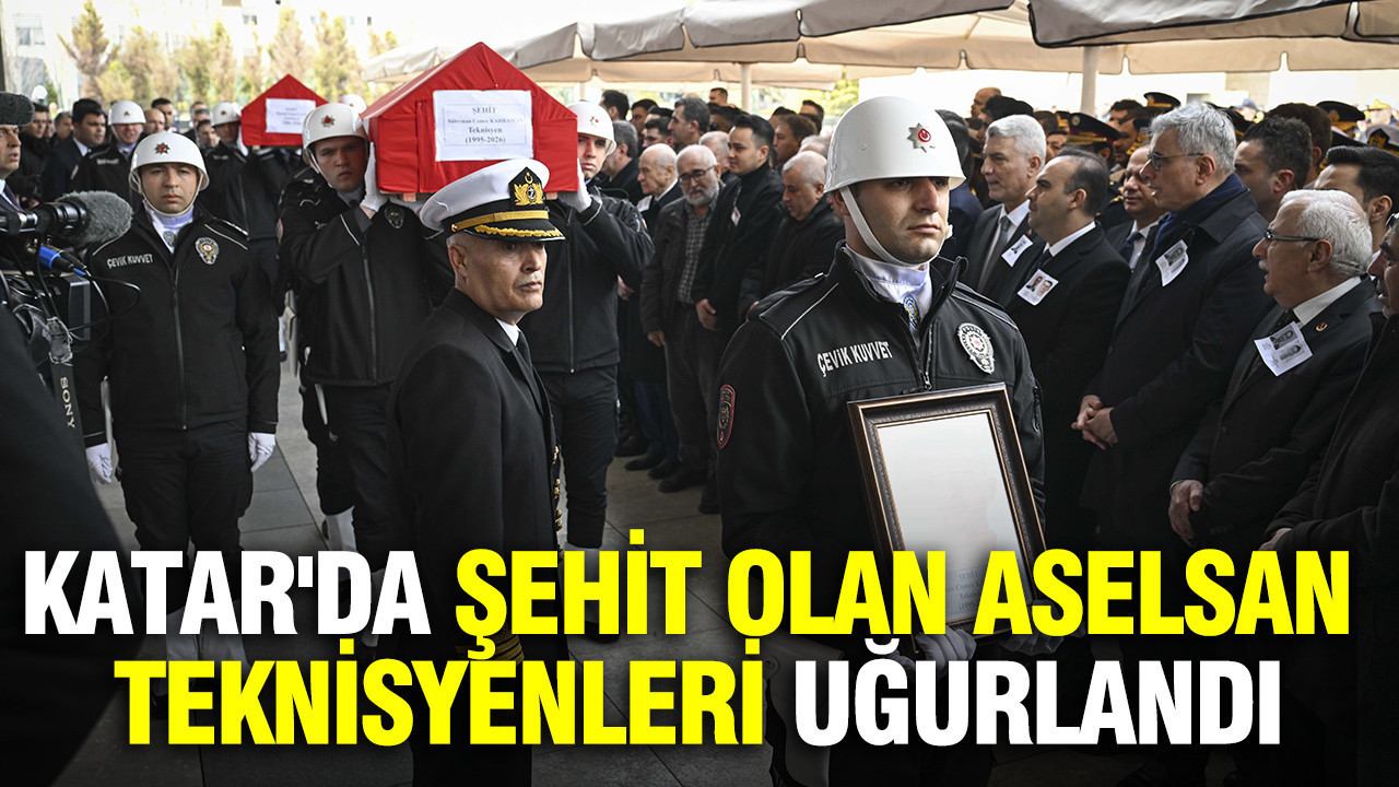 Katar'da şehit olan ASELSAN teknisyenleri uğurlandı