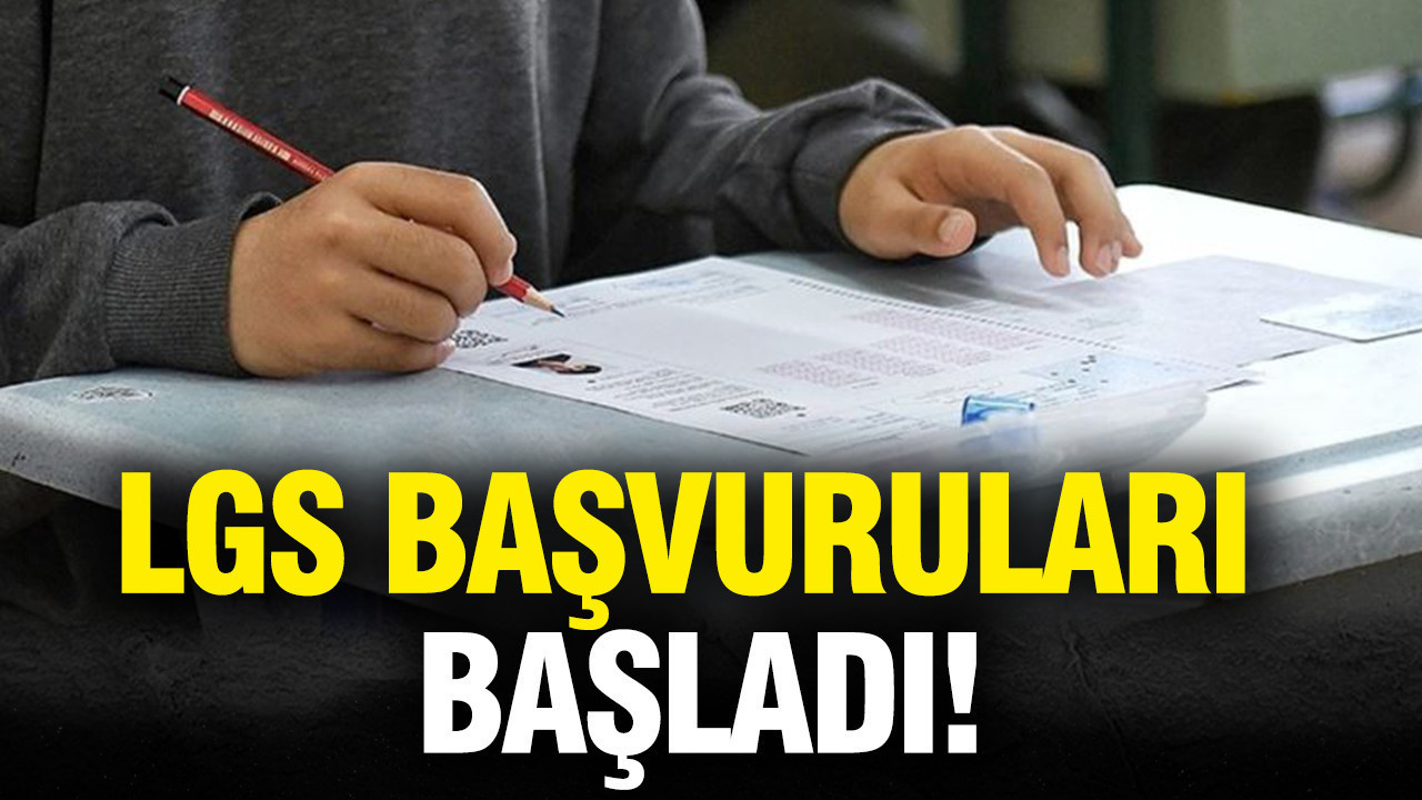 LGS başvuruları başladı
