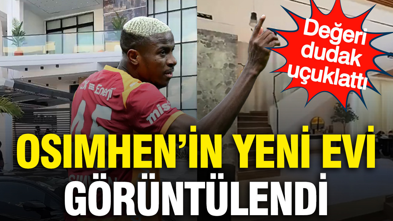 Osimhen'in yeni evi görüntülendi: Değeri dudak uçuklattı