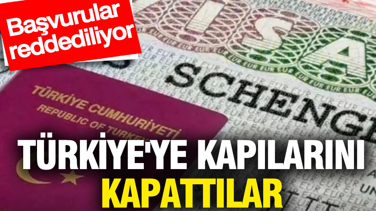 Türkiye'ye kapılarını kapattılar: Başvurular reddediliyor